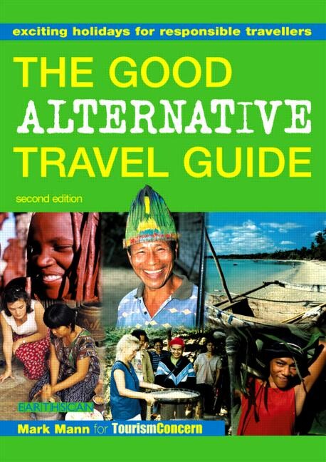 The good alternative travel guide : exciting holidays for responsible travellers