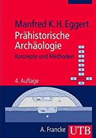 Prähistorische Archäologie: Konzepte und Methoden