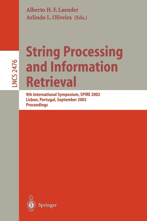 String processing and information retrieval : 9th international symposium, SPIRE 2002, Lisbon, Portugal, September 11-13, 2002 : proceedings