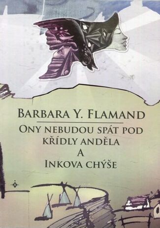 Ony nebudou spát pod křídly anděla ; Inkova chýše