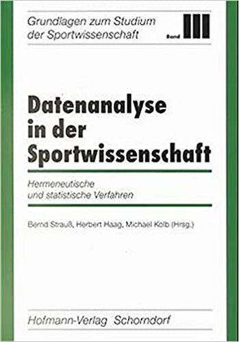 Datenanalyse in der Sportwissenschaft. Hermeneutische und statistische Verfahren.