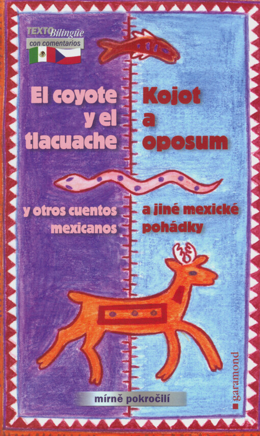Kojot a oposum a jiné mexické pohádky = El coyote y el tlacuache y otros cuentos mexicanos