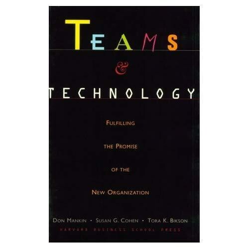 Teams and technology : fulfilling the promise of the new organization