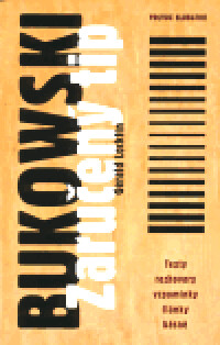 Bukowski: Zaručený tip : texty, rozhovory, vzpomínky, články, básně