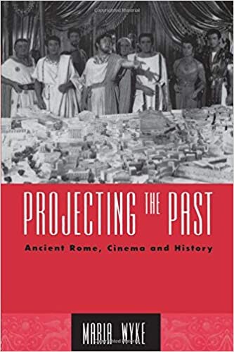 Projecting the Past: Ancient Rome, Cinema and History (New Ancient World)
