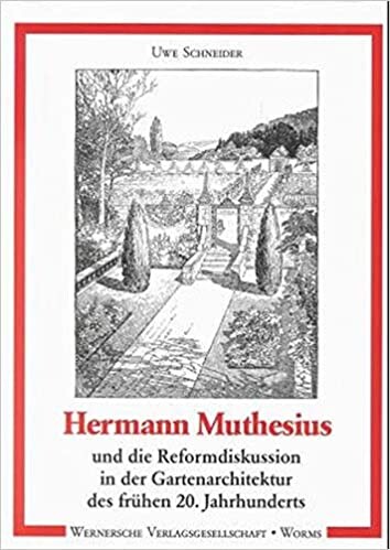 Hermann Muthesius und die Reformdiskussion in der Gartenarchitektur des frühen 20. Jahrhunderts