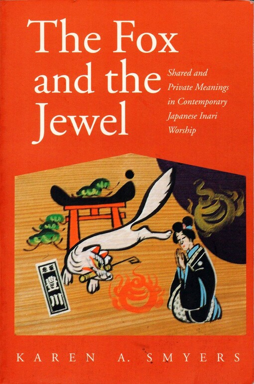 The fox and the jewel : shared and private meanings in contemporary Japanese inari worship