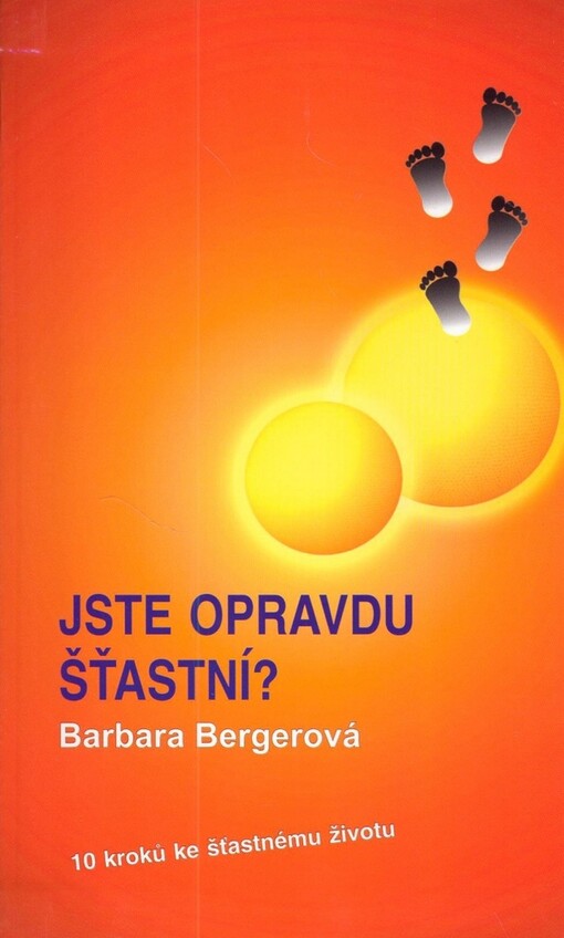 Jste opravdu šťastní? : 10 kroků ke šťastnému životu