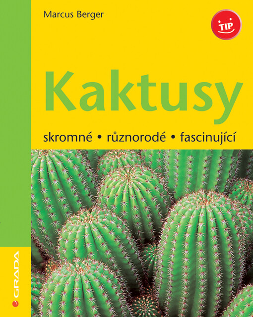 Kaktusy : skromné, různorodé, fascinující