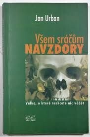 Všem sráčům navzdory : válka, o které nechcete nic vědět.