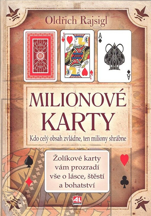 Milionové karty : kdo celý obsah zvládne, ten miliony shrábne : žolíkové karty vám prozradí vše o lásce, štěstí a bohatství