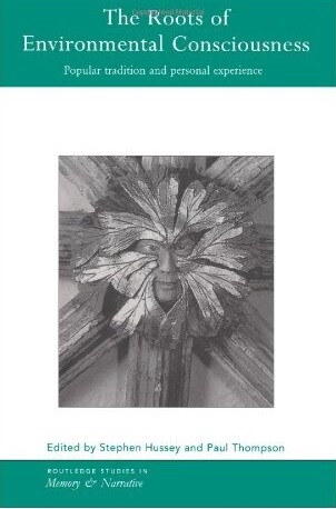 The Roots of Environmental Consciousness: Popular Tradition and Personal Experience (Routledge Studies in Memory and Narrative)