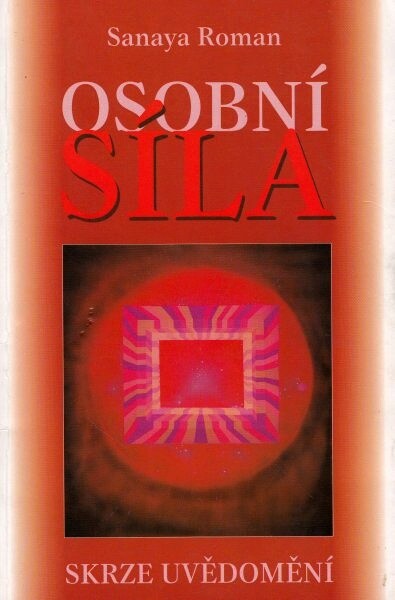 Osobní síla díky uvědomění : průvodce pro vnímavé lidi : druhá kniha ze série Život na Zemi