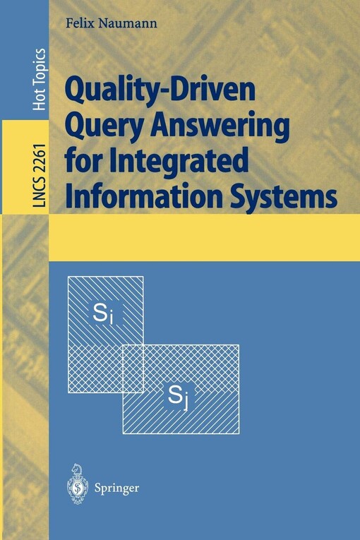 Quality-Driven Query Answering for Integrated Information Systems (Lecture Notes in Computer Science)