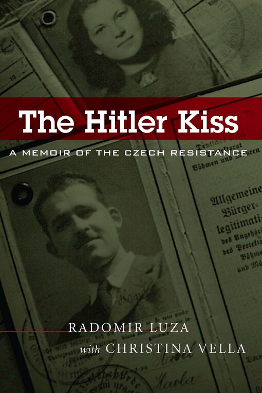 The Hitler kiss : a memoir of the Czech resistance
