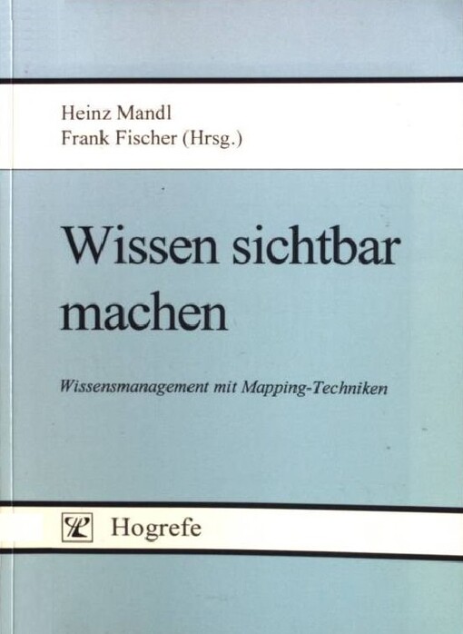 Wissen sichtbar machen. Wissensmanagement mit Mapping- Techniken.