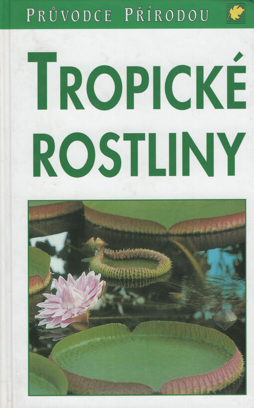 Tropické rostliny = [Orig.: Pflanzen der Tropen]