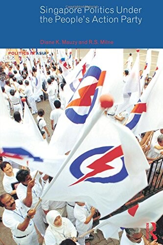 Singapore Politics Under the People's Action Party (Politics in Asia)