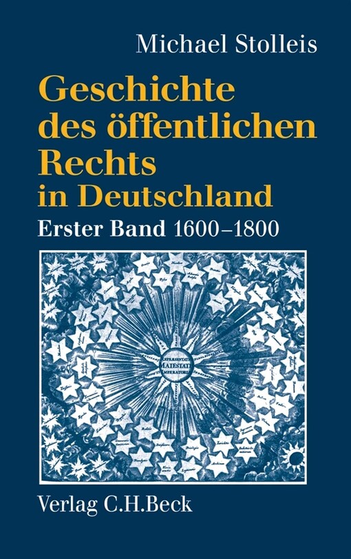 Geschichte des öffentlichen Rechts in Deutschland. Erster Band, Reichspublizistik und Policeywissenschaft 1600-1800