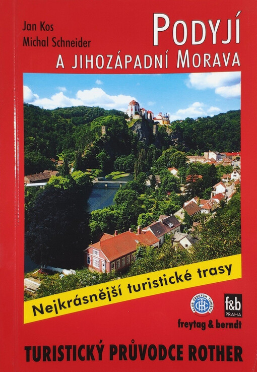Podyjí : 50 vybraných turistických tras v kraji okolo Dyje a jejich přítoků - od Jihlavy přes Znojmo až po soutok Moravy a Dyje na moravsko-slovensko-rakouském pomezí včetně dolnorakouského příhraničí