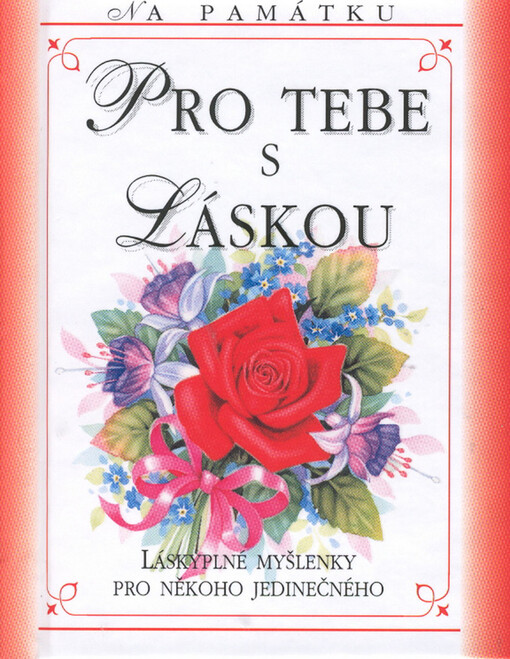 Pro tebe s láskou : láskyplné myšlenky pro někoho jedinečného