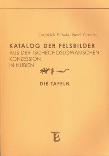 Katalog der Felsbilder aus der Tschechoslowakischen Konzession in Nubien
