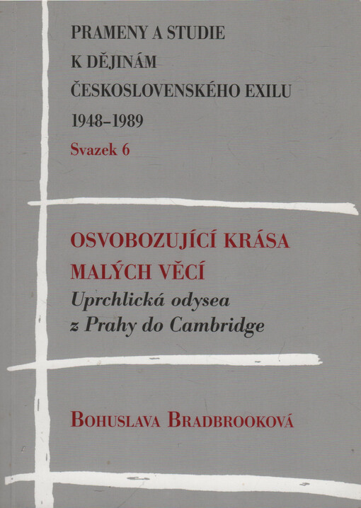Osvobozující krása malých věcí : uprchlická odysea z Prahy do Cambridge