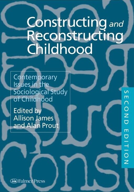 Constructing and reconstructing childhood : contemporary issues in the sociological study of childhood
