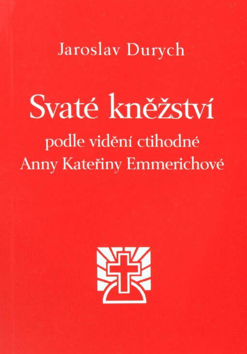 Svaté kněžství podle vidění ctihodné Anny Kateřiny Emmerichové