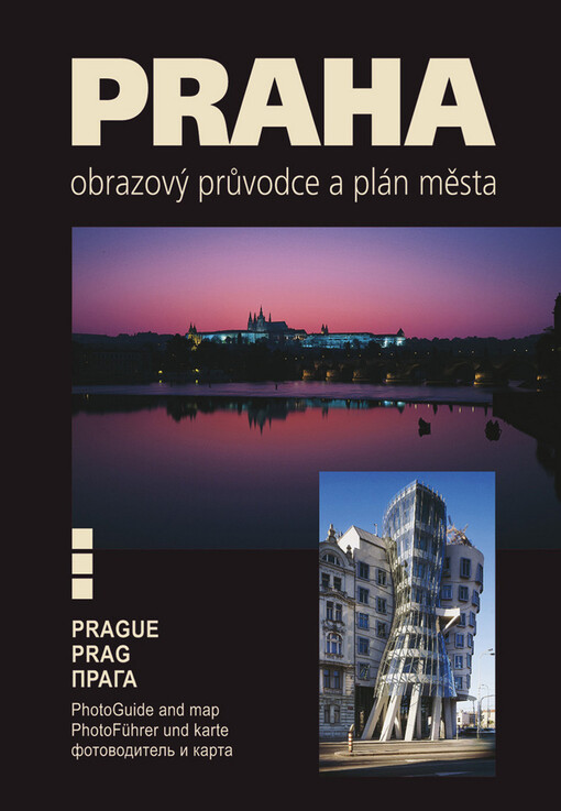 Praha : [obrazový průvodce a plán města = Prague : photoguide and city map = Prag : Photoführer und Stadtplan = Praga : fotovoditel' i karta goroda