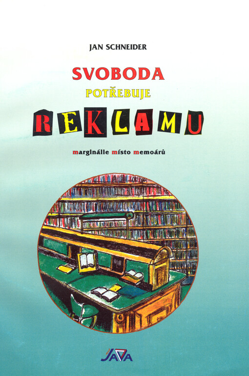 Svoboda potřebuje reklamu : marginálie místo memoárů
