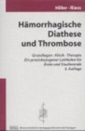 Hämorrhagische Diathese und Thrombose : Grundlagen, Klinik, Therapie, ein praxisbezogener Leitfaden für Ärzte und Studierende