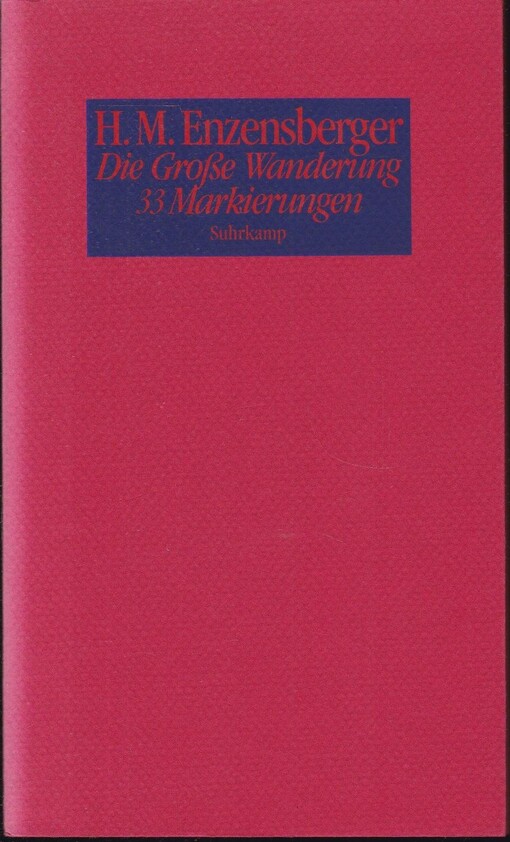 Die grosse Wanderung: Dreiunddreissig Markierungen : mit einer Fussnote 