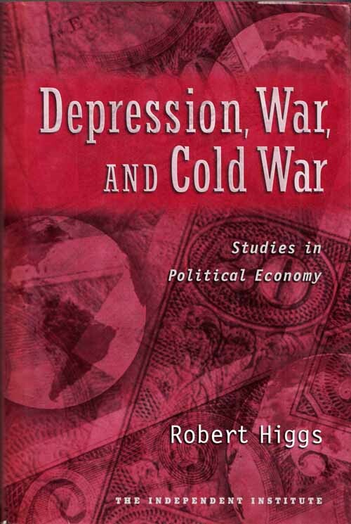 Depression, war, and cold war : studies in political economy