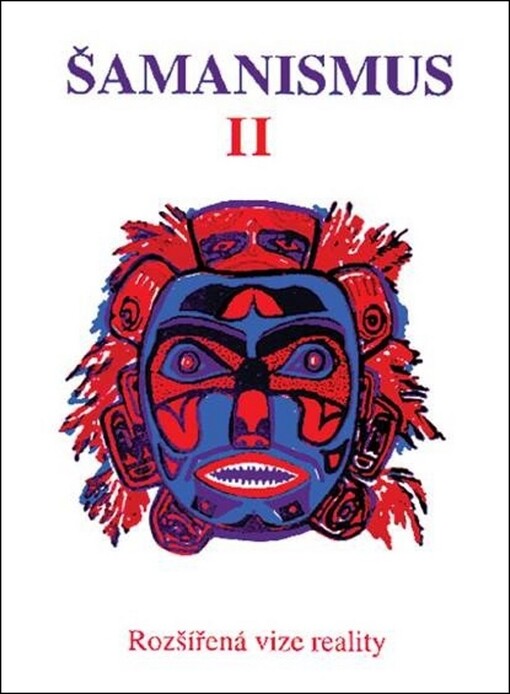 Šamanismus : rozšířená vize reality. II