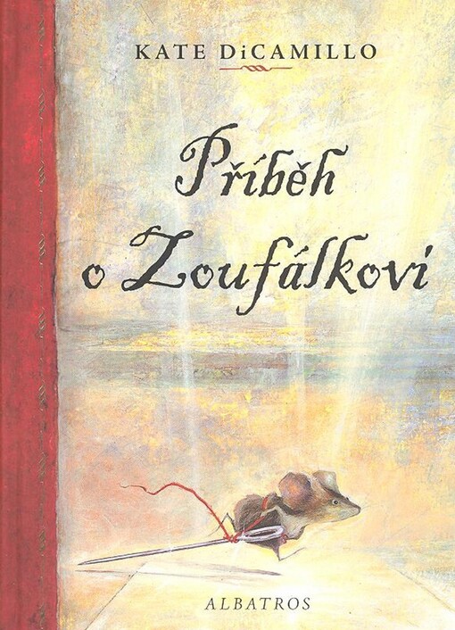 Příběh o Zoufálkovi, aneb, Vyprávění o myšákovi, princezně, troše polévky a špulce niti