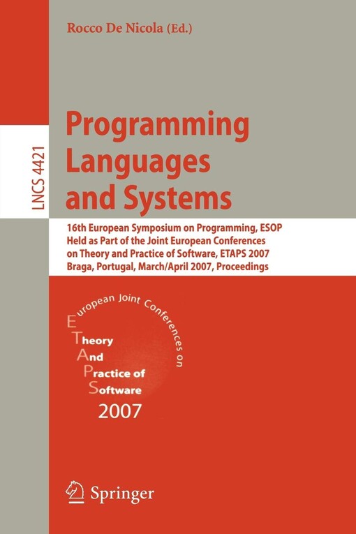 Programming Languages and Systems: 16th European Symposium on Programming, ESOP 2007, Held as Part of the Joint European Conferences on Theory and ... Computer Science and General Issues)