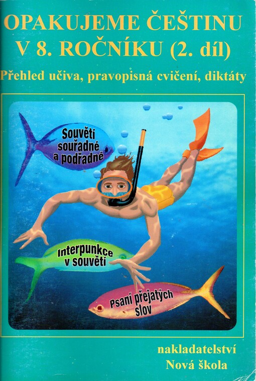 Opakujeme češtinu v 8. ročníku: přehled učiva, doplňovací cvičení, diktáty, Díl 2
