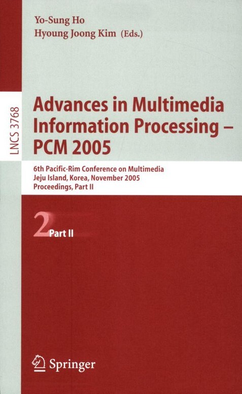 Advances in Multimedia Information Processing - PCM 2005: 6th Pacific Rim Conference on Multimedia, Jeju Island, Korea, November 11-13, 2005, ... Applications, incl. Internet/Web, and HCI)