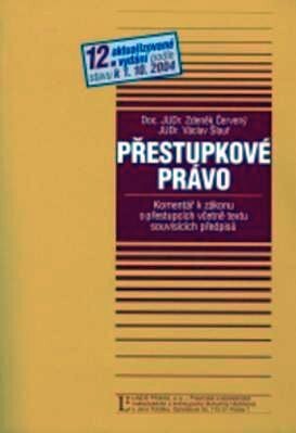 Přestupkové právo : komentář k zákonu o přestupcích včetně textu souvisících předpisů, 12. aktualizované vydání podle právního stavu k 1.10.2004   