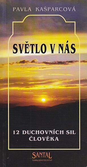 Světlo v nás : 12 duchovních sil člověka