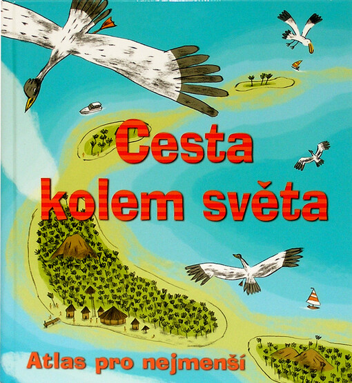 Cesta kolem světa : atlas pro nejmenší