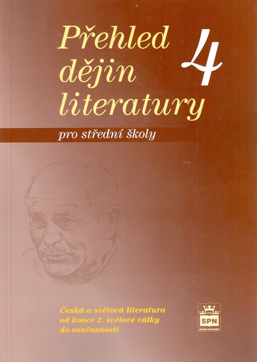 Přehled dějin literatury: pro střední školy, 4, Česká a světová literatura od konce světové války do současnosti