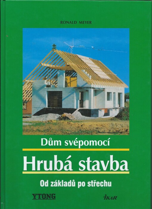 Dům svépomocí: hrubá stavba : od základů po střechu