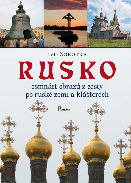 Rusko : osmnáct obrazů z cesty po ruské zemi a klášterech