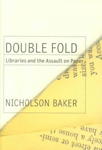 Double Fold: Libraries and the Assault on Paper