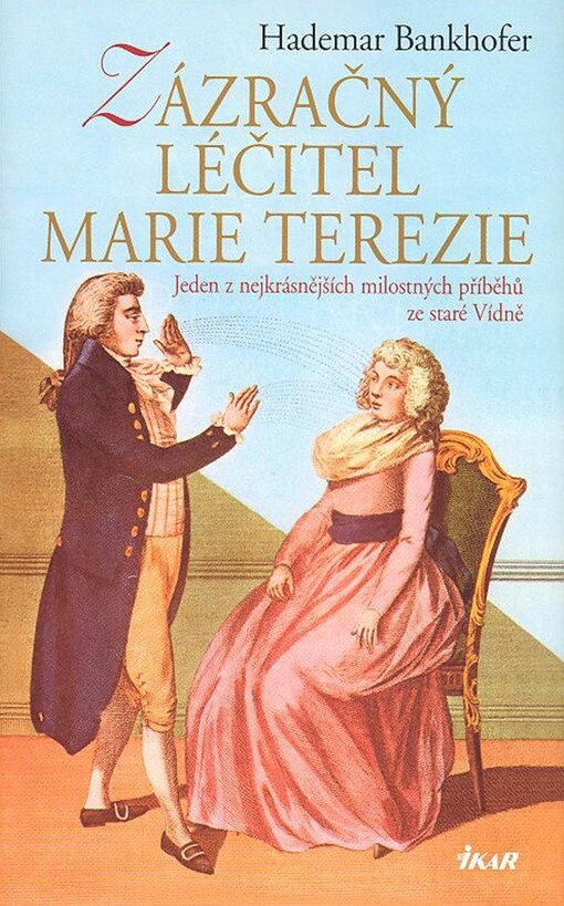 Zázračný léčitel císařovny Marie Terezie : jeden z nejkrásnějších milostných příběhů ze staré Vídně