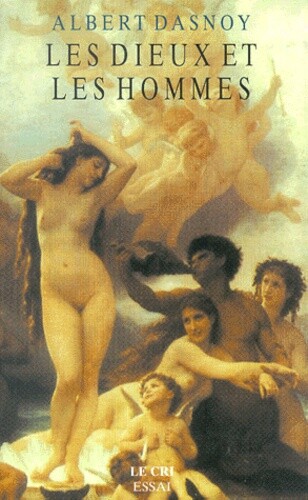 Les Dieux et les hommes : essai