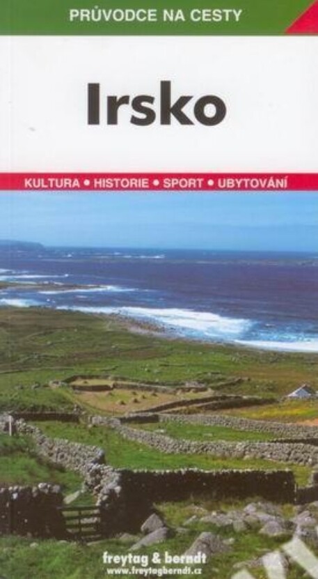 Irsko : podrobné a přehledné informace o historii, kultuře, přírodě a turistickém zázemí Irska