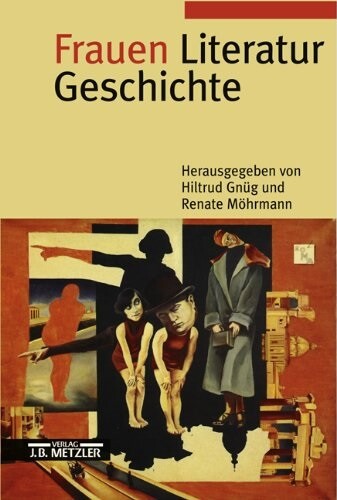 Frauen Literatur Geschichte : schreibende Frauen vom Mitteralter bis zur Gegenwart
